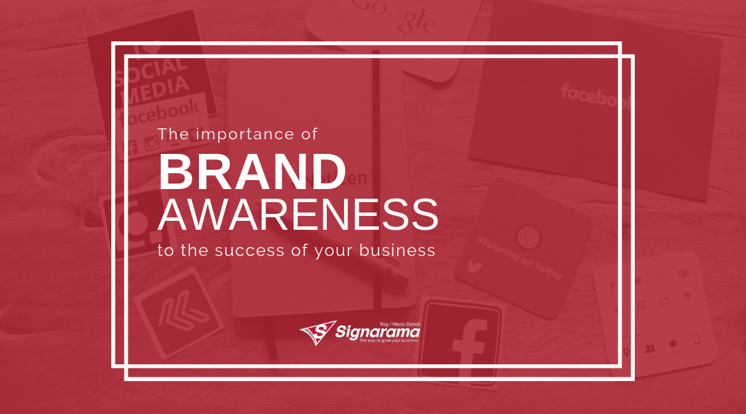 The Importance Of Brand Awareness To The Success Of Your Business