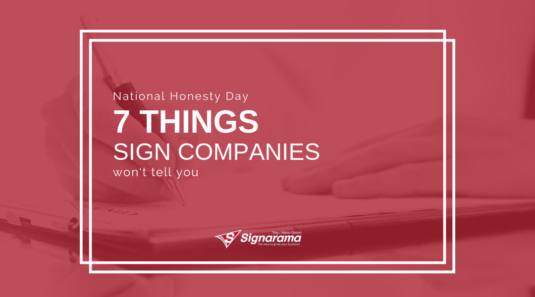 National Honesty Day: 7 Things Sign Manufacturers Won’t Tell You