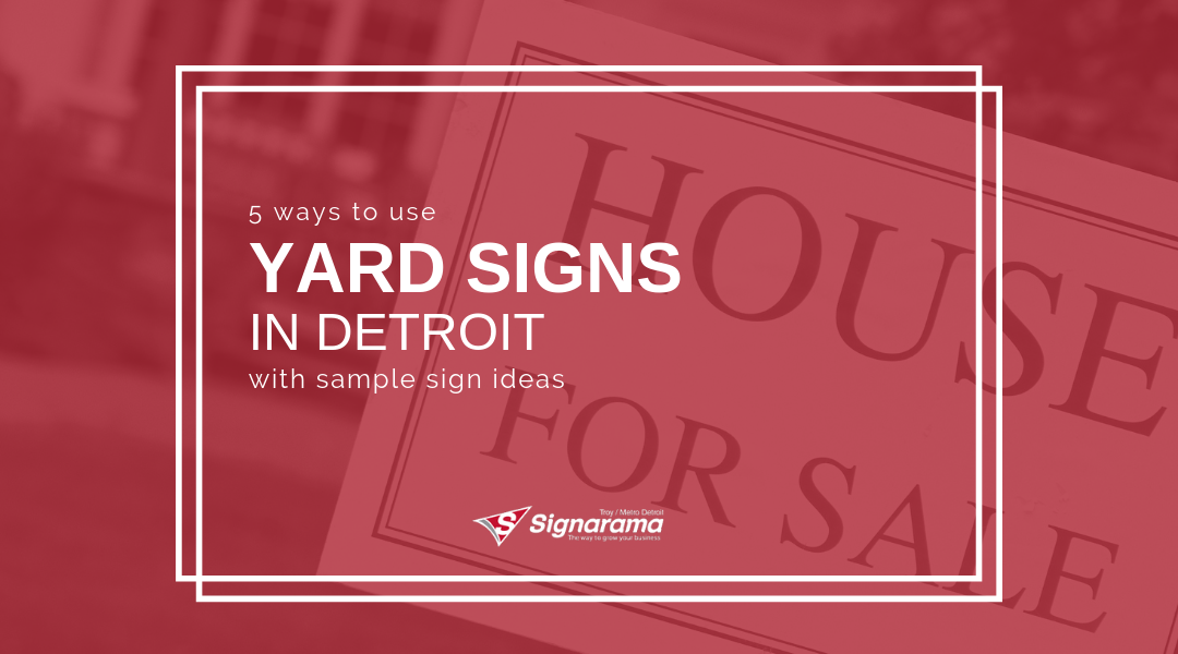 5 Ways to Use Yard Signs in Detroit With Sample Sign Ideas