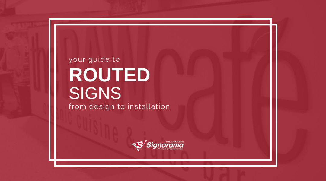 Your Guide To Routed Signs: From Design To Installation