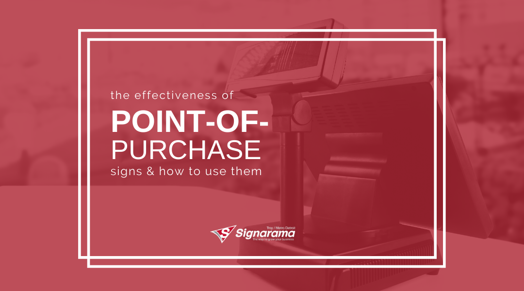 The Effectiveness Of Point-Of-Purchase Signs & How To Use Them