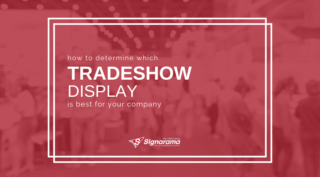 How To Determine Which Tradeshow Display Is Best For Your Company