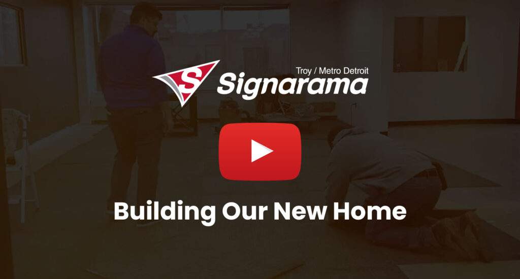 Signarama Troy: Building Our New Home