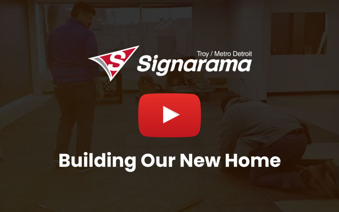 Signarama Troy: Building Our New Home