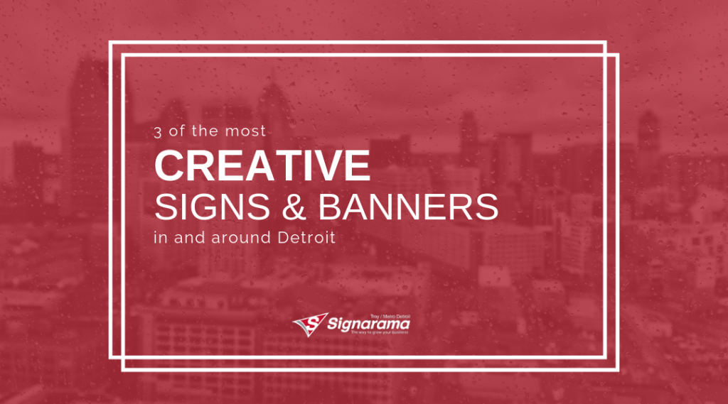 Featured image for "3 Of The Most Creative Signs & Banners In And Around Detroit" blog post