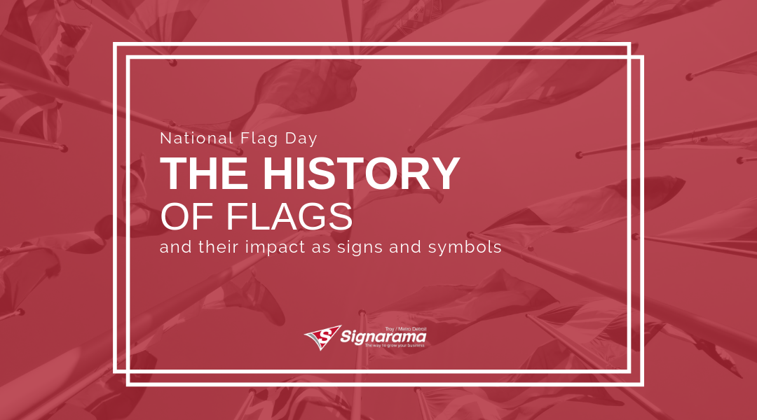 National Flag Day: The History Of Flags | Their Impact As Signs & Symbols