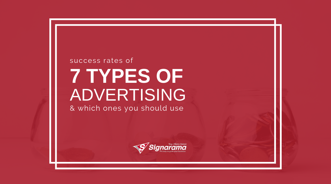 7 Types Of Advertising & Which Ones You Should Use