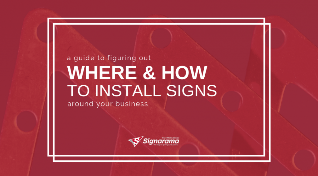 Featured image for "A Guide To Figuring Out Where & How To Install Signs Around Your Business" blog post