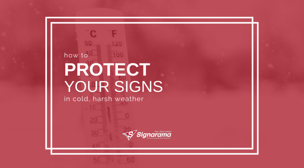 Featured image for "How To Protect Your Signs In Cold, Harsh Weather" blog post