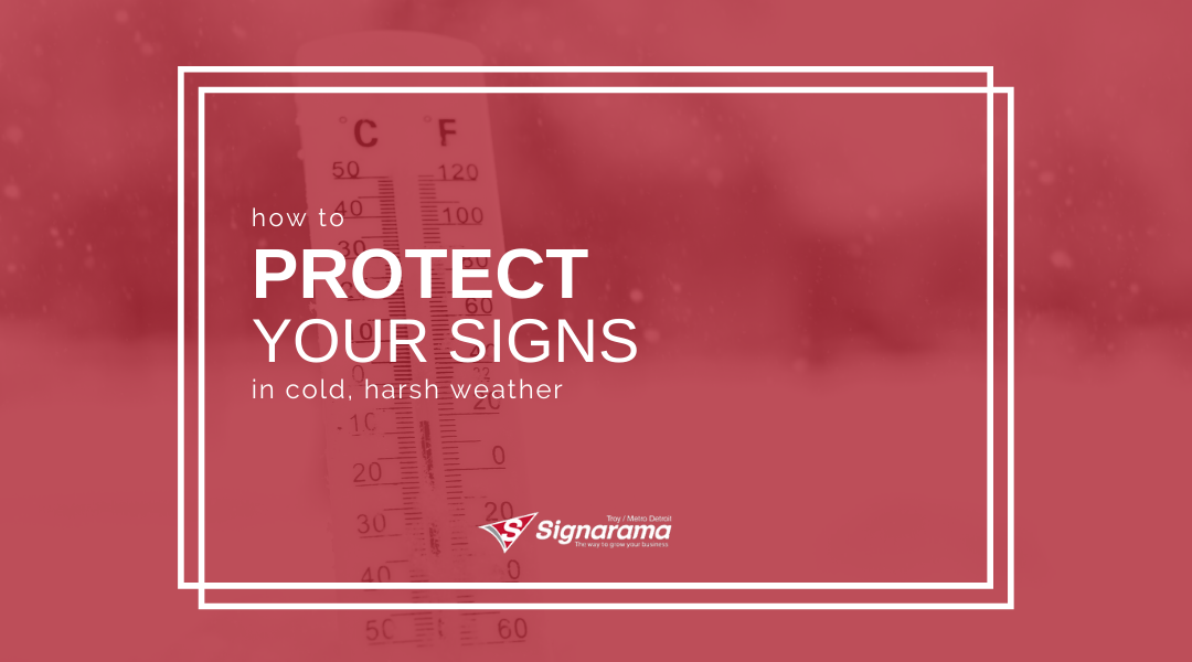 How To Protect Your Signs In Cold, Harsh Weather